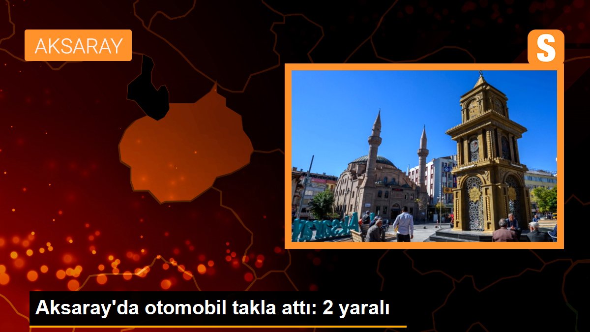 Aksaray'da otomobil takla attı: 2 yaralı